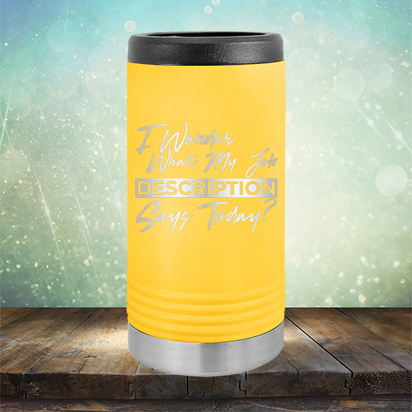 I Wonder What My Job Description Says Today? - Laser Etched Tumbler Mug