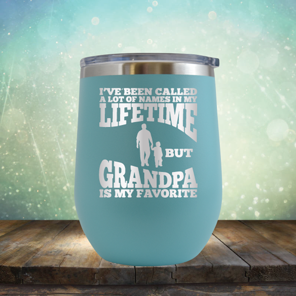 I&#39;ve Been Called a Lot of Names in My Lifetime But Grandpa is My Favorite - Stemless Wine Cup