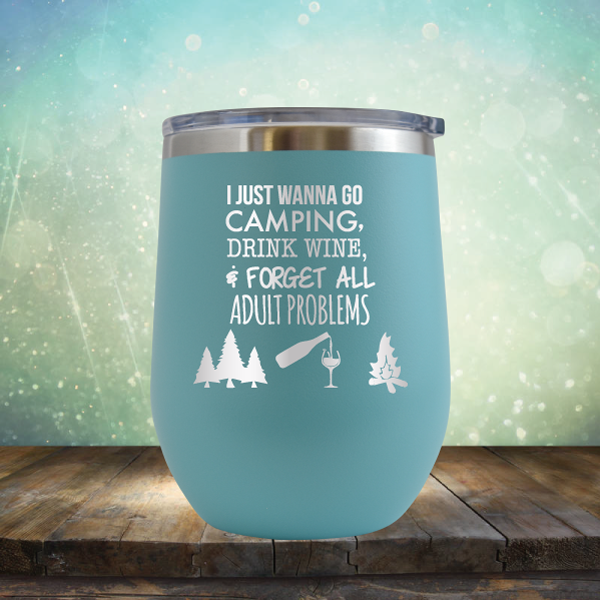 I Just Wanna Go Camping &amp; Forget All Adult Problems - Stemless Wine Cup