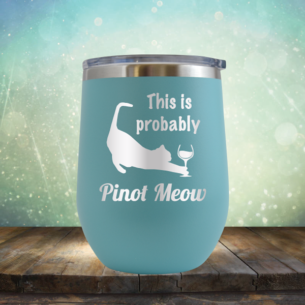 This is Probably Pinot Meow - Stemless Wine Cup