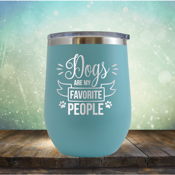 Dogs are my Favorite People - Stemless Wine Cup