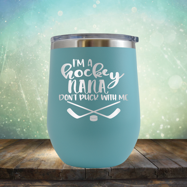 I&#39;m A Hockey Nana Don&#39;t Puck with Me - Stemless Wine Cup