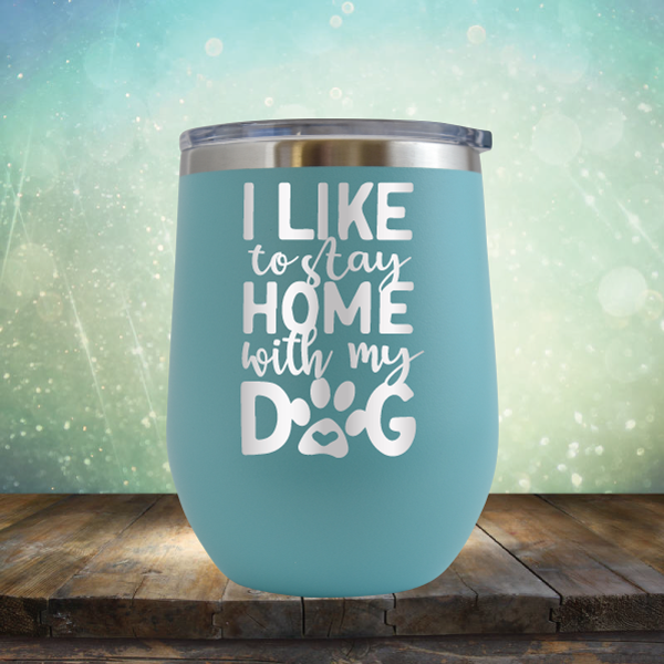 Stay Home With Dog - Stemless Wine Cup