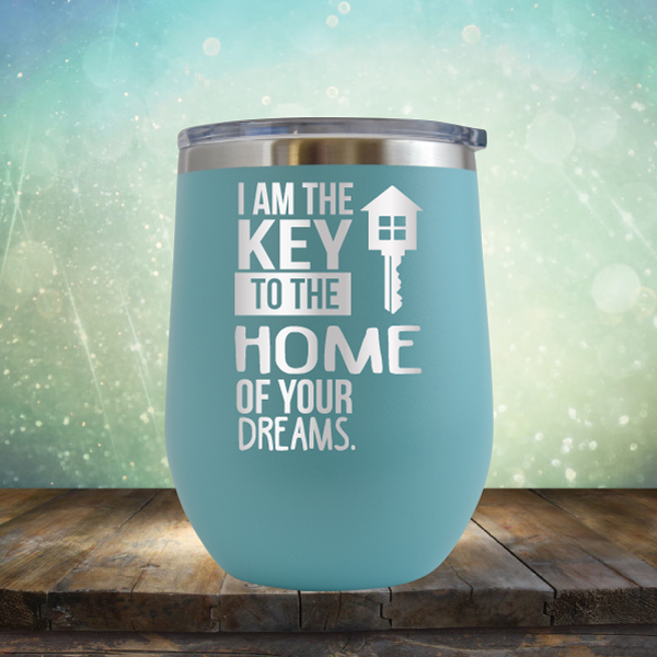 I am the Key to the Home of Your Dreams - Stemless Wine Cup