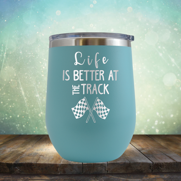 Life is Better at the Track - Stemless Wine Cup