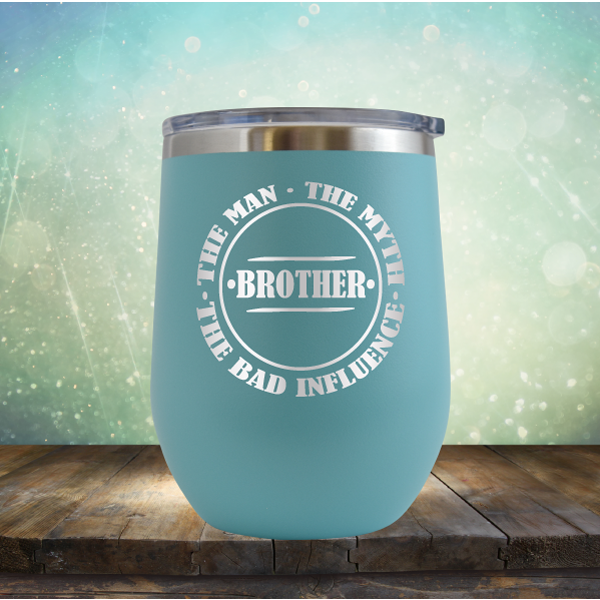 BROTHER - The Man, The Myth, The Influence - Stemless Wine Cup