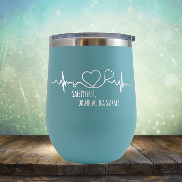 Safery First, Drink with A Nurse - Stemless Wine Cup
