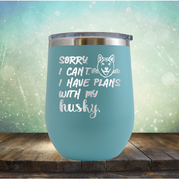 Sorry I Can&#39;t, I Have Plans With My Husky - Stemless Wine Cup