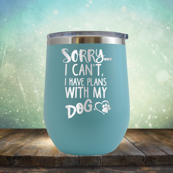 Sorry I Can&#39;t, I Have Plans With My Dog - Stemless Wine Cup