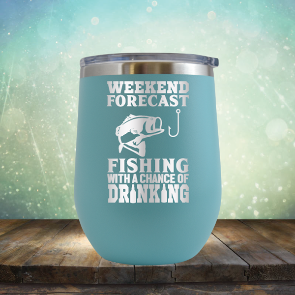 Weekend Forecast Fishing with A Chance of Drinking - Stemless Wine Cup