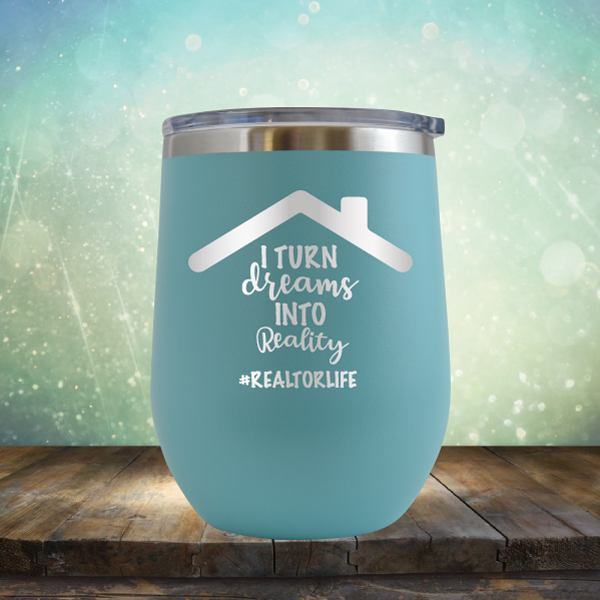 I Turn Dreams into Reality - Stemless Wine Cup