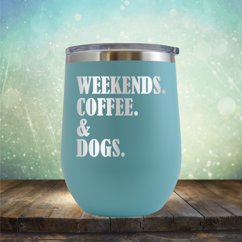 Weekends, Coffee &amp; Dogs - Stemless Wine Cup