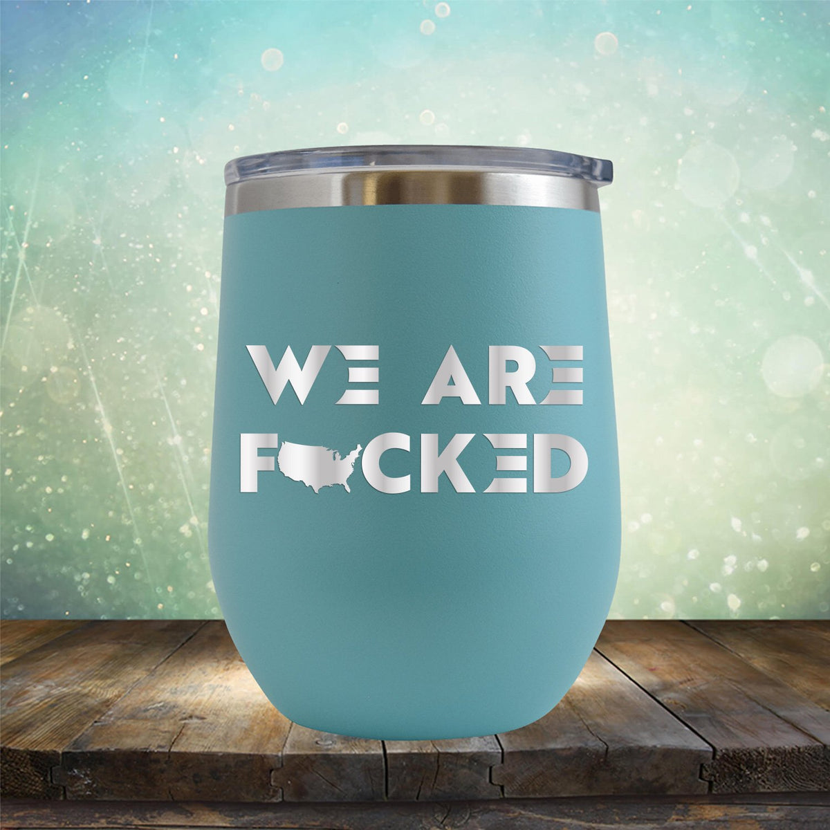 America We Are Fucked - Stemless Wine Cup