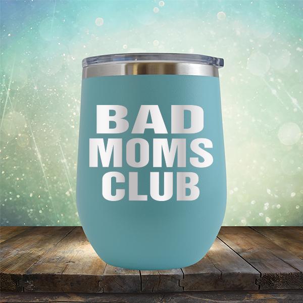 Bad Moms Club - Stemless Wine Cup