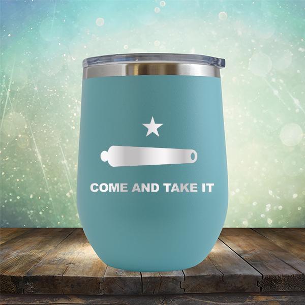 Come And Take It - Stemless Wine Cup