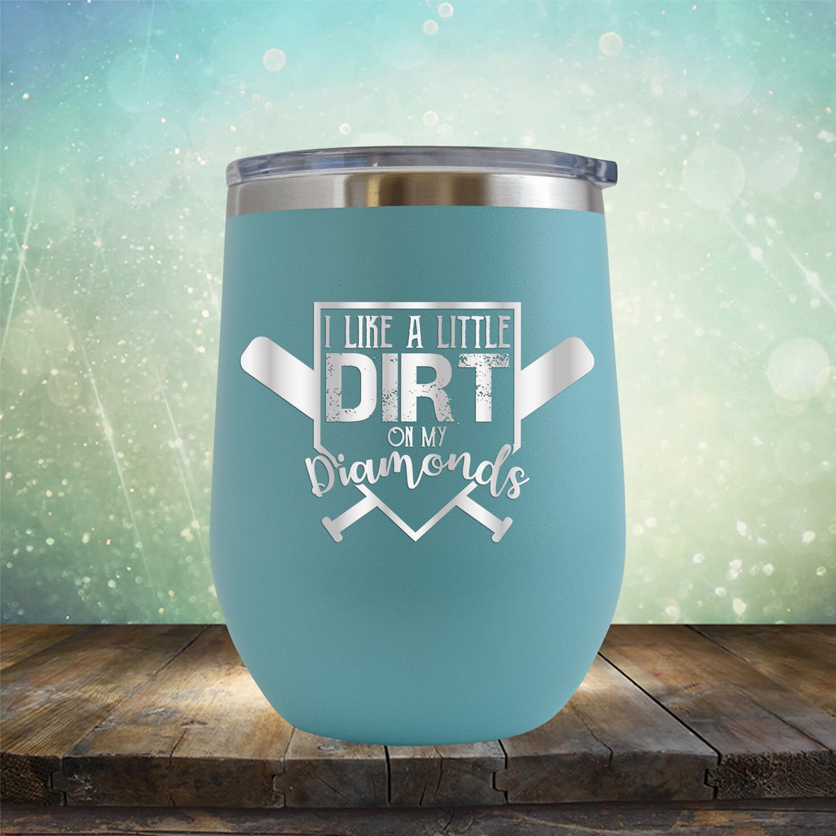 I Like A Little Dirt On My Diamonds - Wine Tumbler