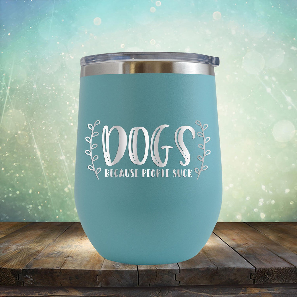 DOGS Because People Suck - Stemless Wine Cup