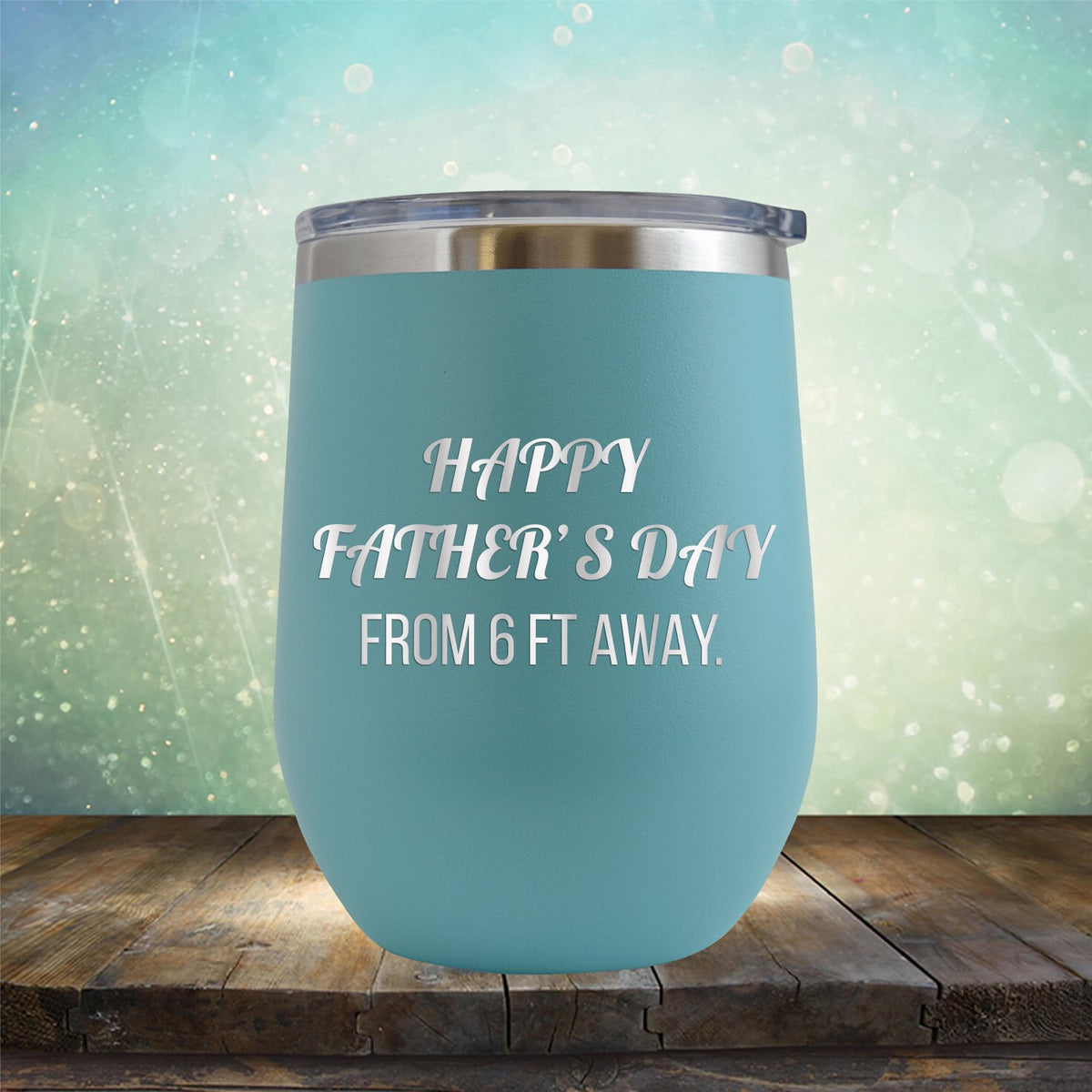 Happy Father&#39;s Day From 6 Ft Away - Stemless Wine Cup