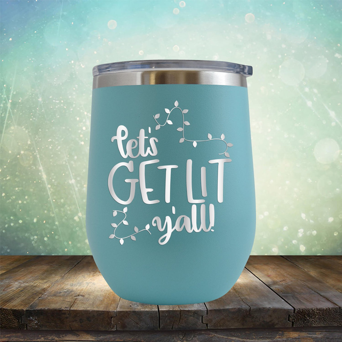 Let&#39;s Get Lit Y&#39;all - Stemless Wine Cup