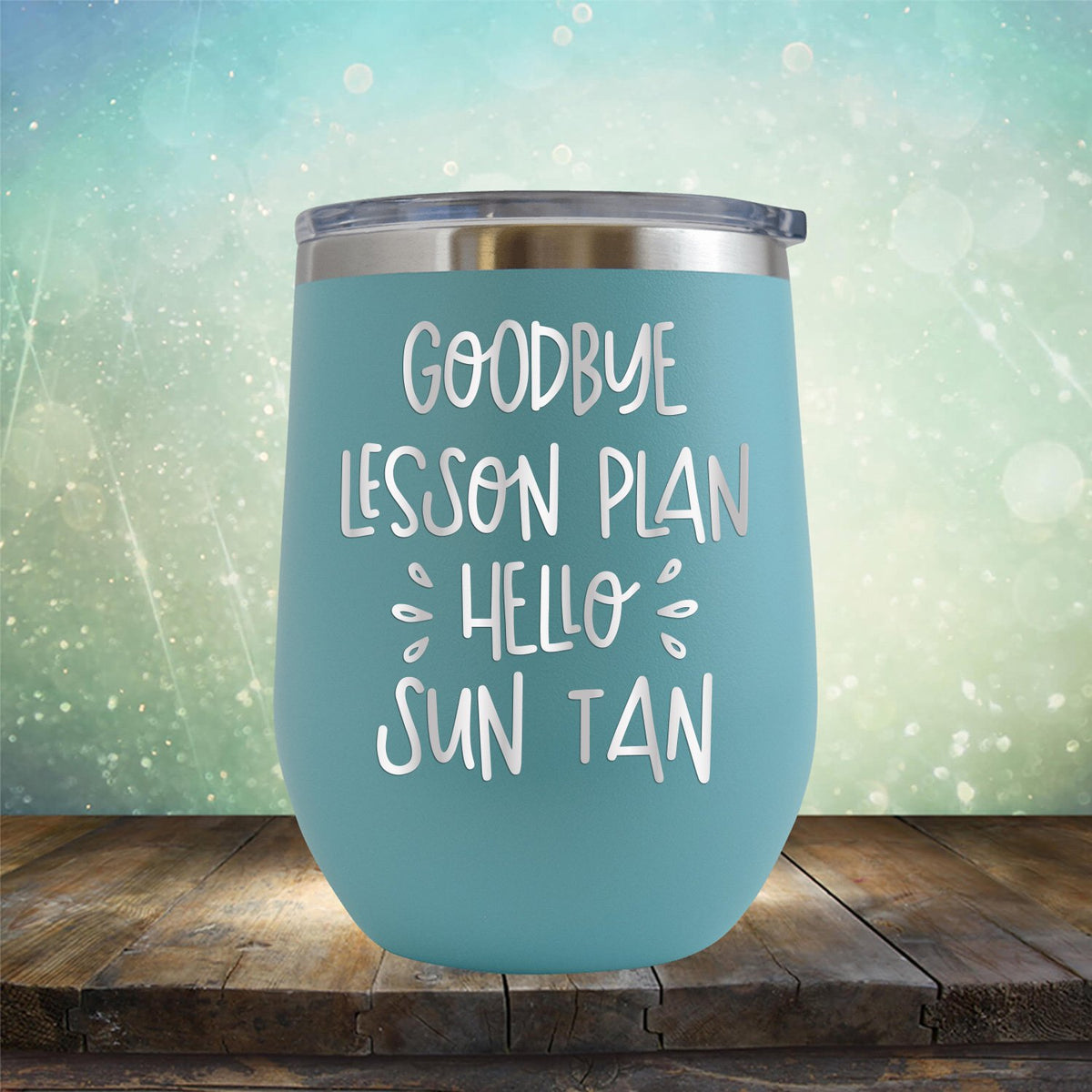 Goodbye Lesson Plan Hello Sun Tan - Stemless Wine Cup