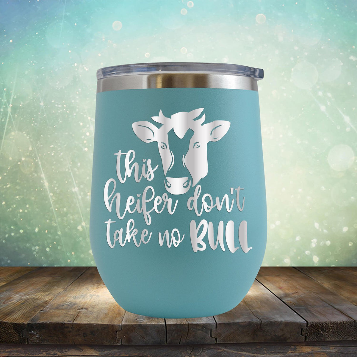 This Heifer Don't Take No Bull - Wine Tumbler