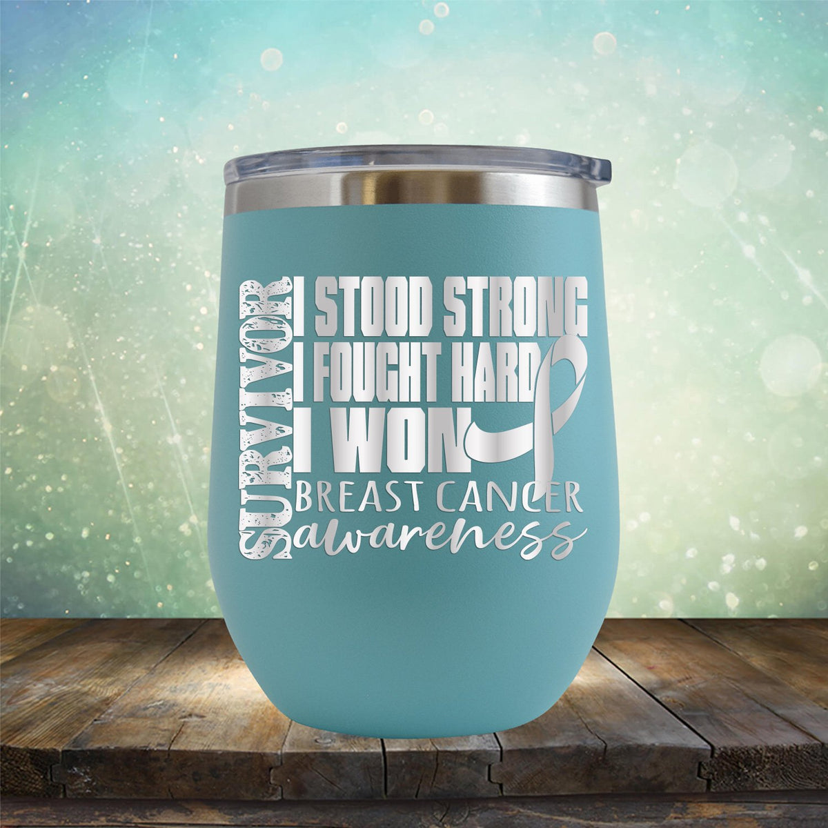 I Stood Strong I Fought Hard I Won Breast Cancer - Wine Tumbler