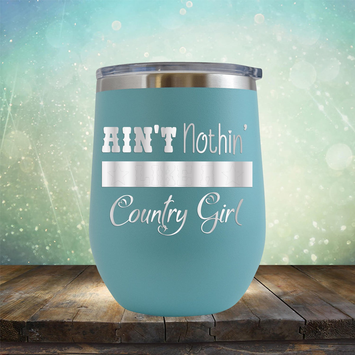 Ain&#39;t Nothin&#39; Like A Country Girl - Stemless Wine Cup