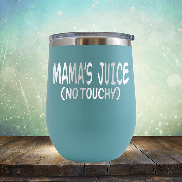 Mama&#39;s Juice (No Touchy) - Stemless Wine Cup