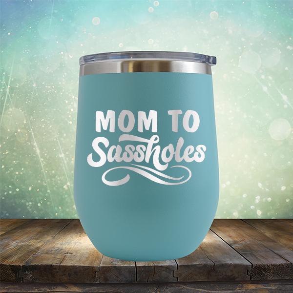 Mom To Sassholes - Stemless Wine Cup
