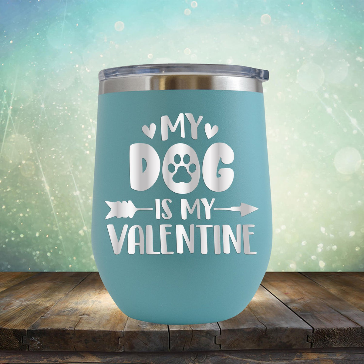 My Dog Is My Valentine - Stemless Wine Cup