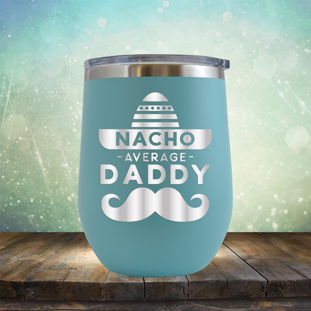 Nacho Average Daddy with Mustache - Stemless Wine Cup