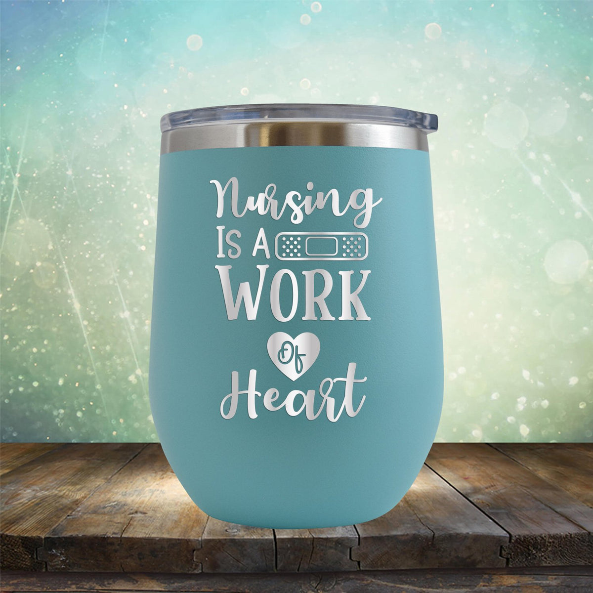 Nursing is A Work of Heart - Stemless Wine Cup