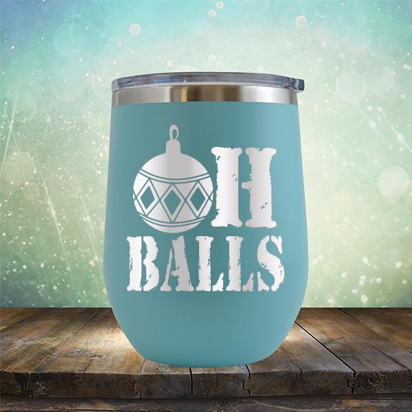 Oh Balls Christmas Ornament - Stemless Wine Cup