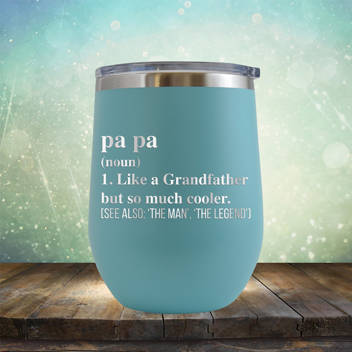 Pa Pa (Noun) 1. Like A Grandfather But So Much Cooler [See Also: &#39;The Man&#39; &#39;The Legend&#39;] - Stemless Wine Cup