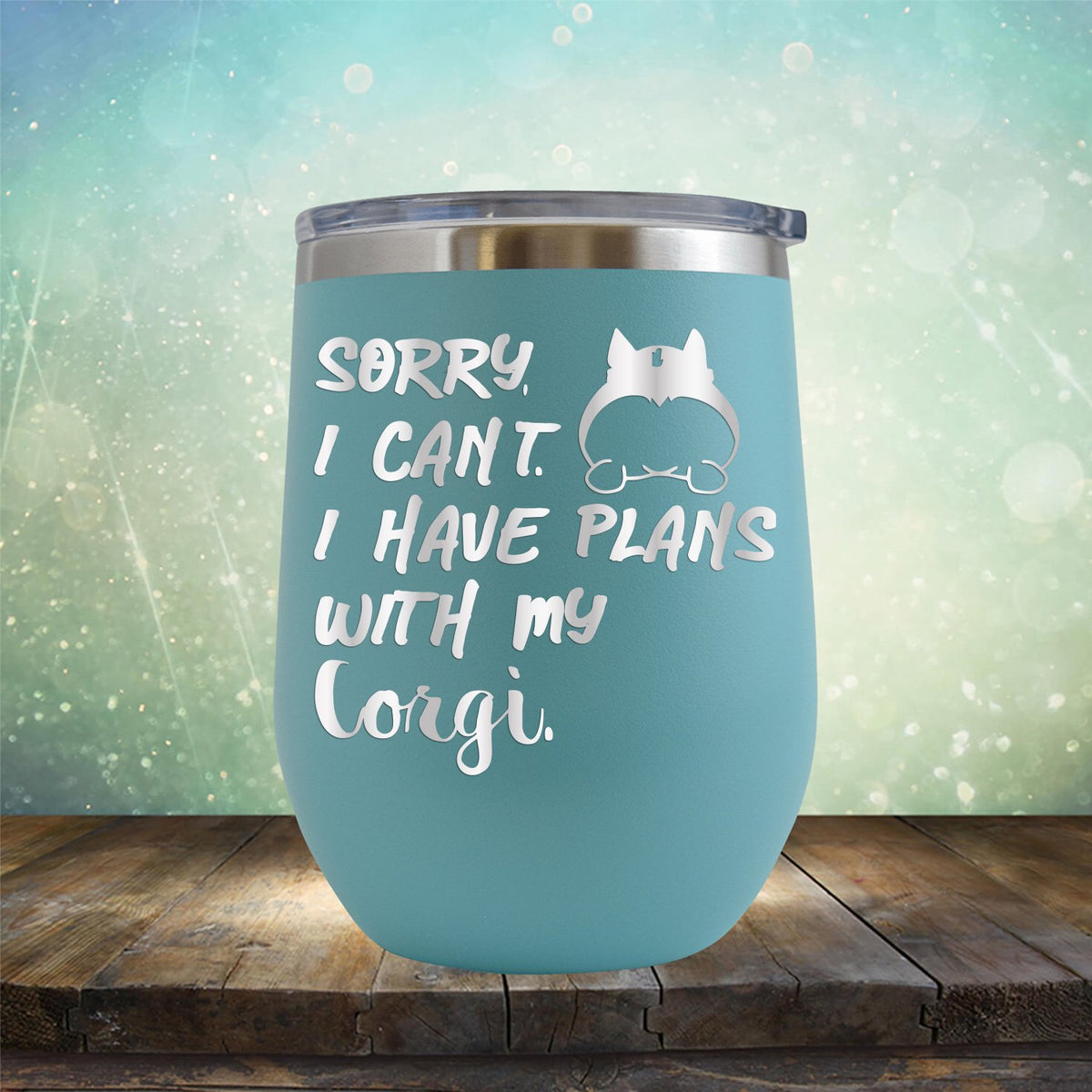 Sorry I Can&#39;t I Have Plans with My Corgi - Stemless Wine Cup