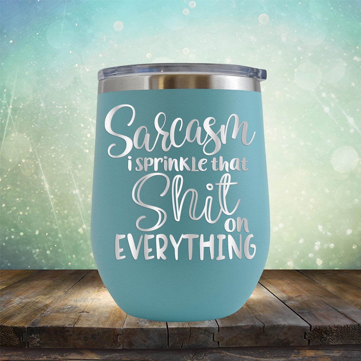 Sarcasm I Sprinkle That Shit On Everything - Stemless Wine Cup