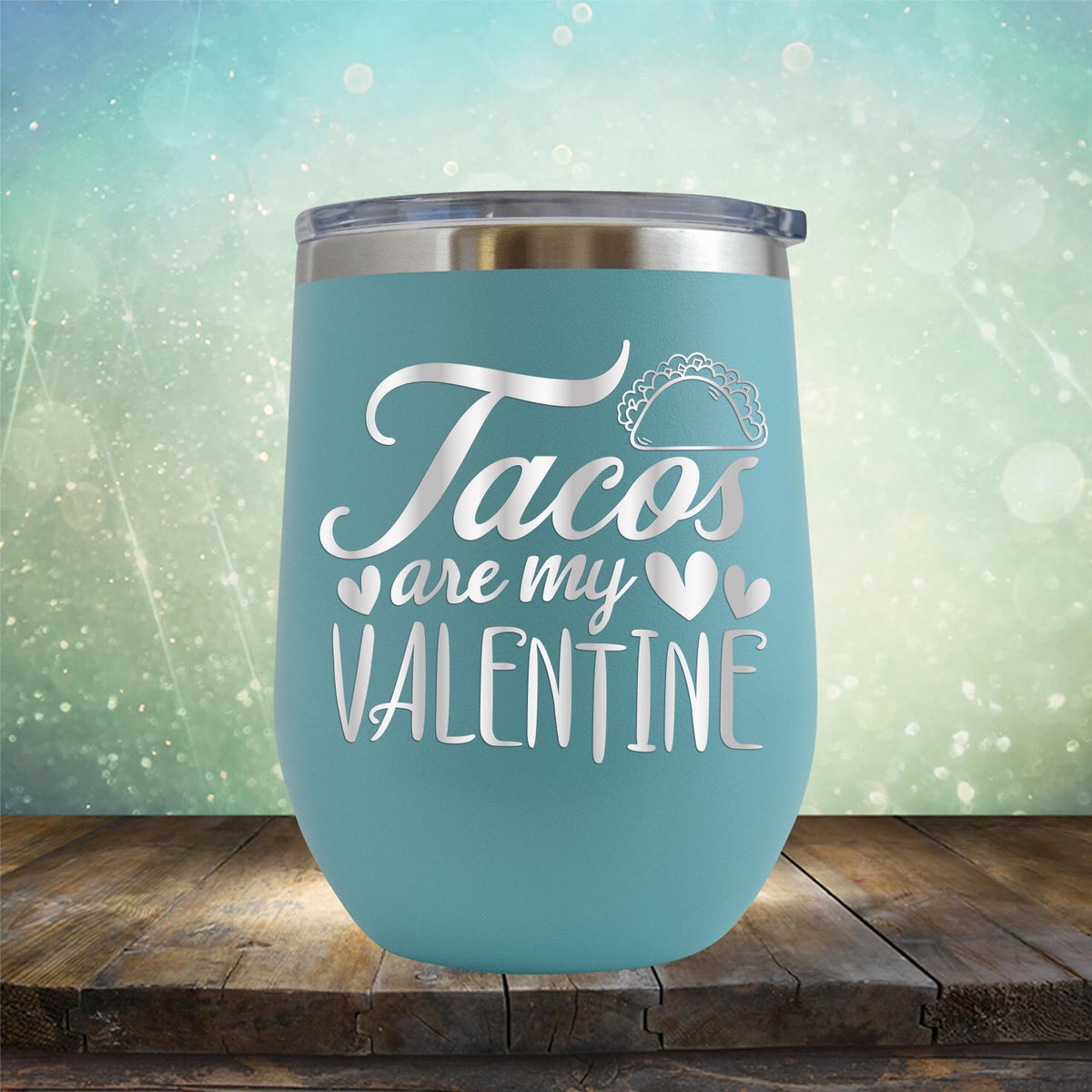 Tacos Are My Valentine - Stemless Wine Cup