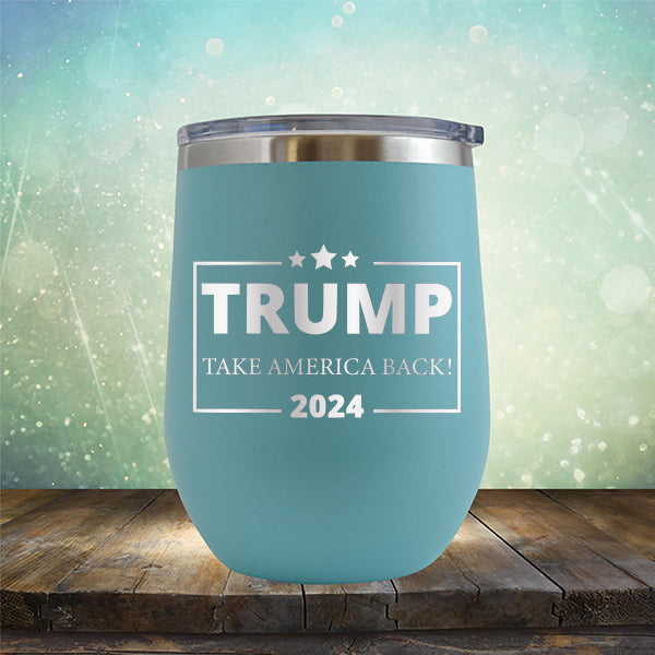 Donald Trump Take America Back 2024 Election - Stemless Wine Cup