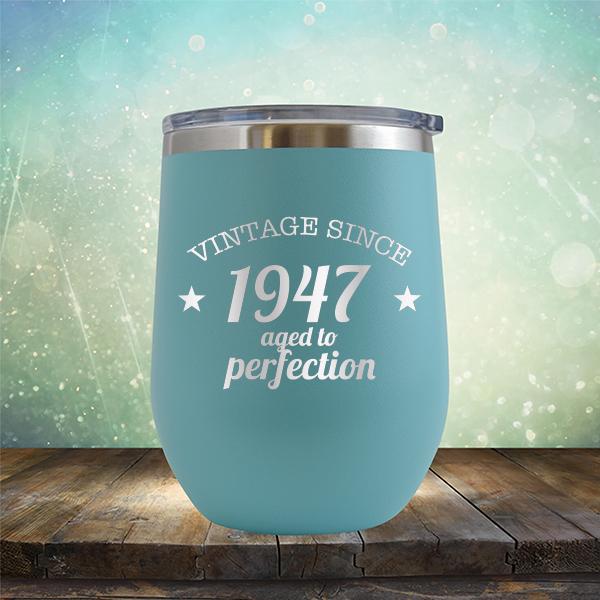 Vintage Since 1947 Aged to Perfection 74 Years Old - Stemless Wine Cup
