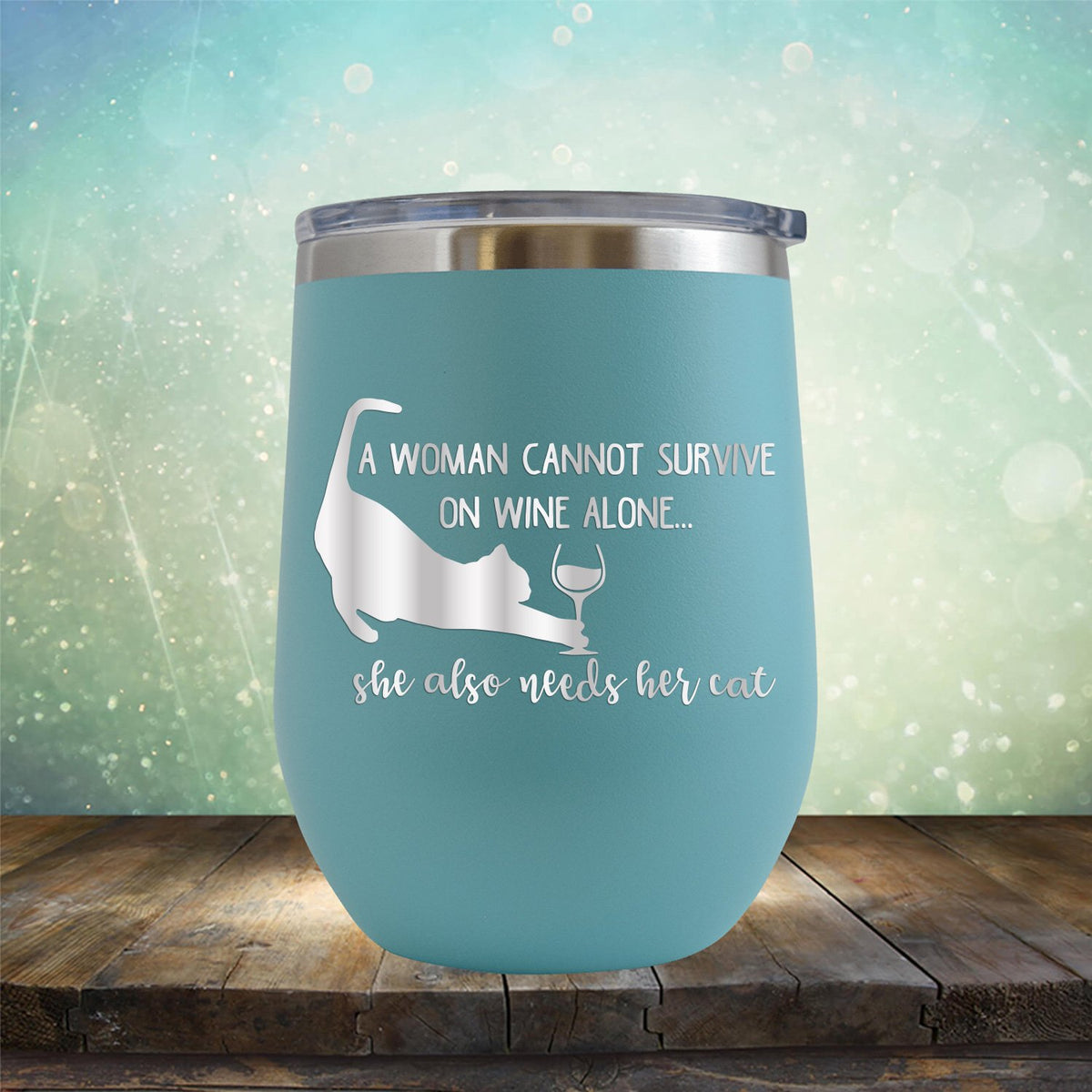 A Woman Cannot Survive on Wine Alone, She also Needs her Cat - Stemless Wine Cup