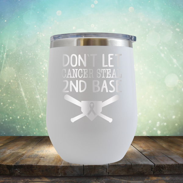 Don&#39;t Let Cancer Steal 2nd Base - Stemless Wine Cup