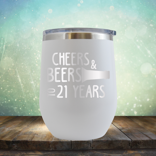 Cheers &amp; Beers to 21 Years - Stemless Wine Cup