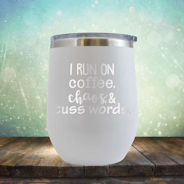 I Run On Coffee, Chaos &amp; Cuss Words - Stemless Wine Cup
