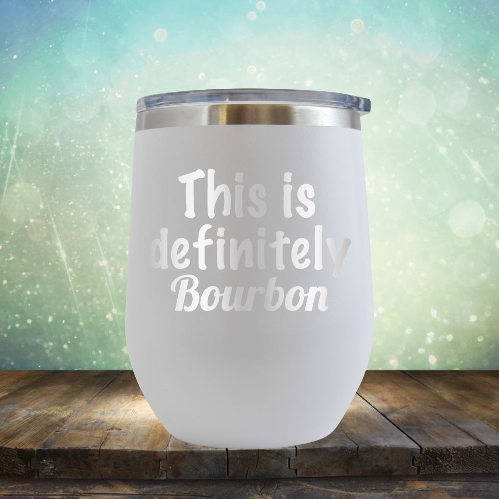 This is Definitely Bourbon - Stemless Wine Cup
