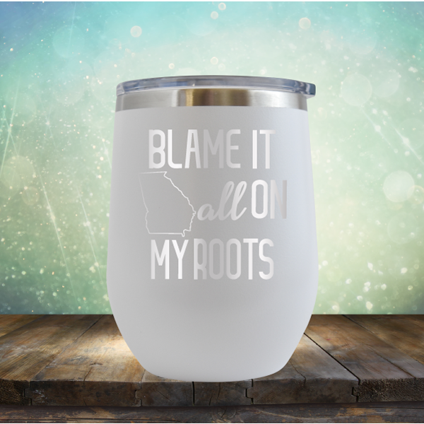 Blame it All on my Georgia Roots - Stemless Wine Cup