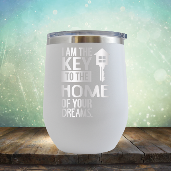 I am the Key to the Home of Your Dreams - Stemless Wine Cup