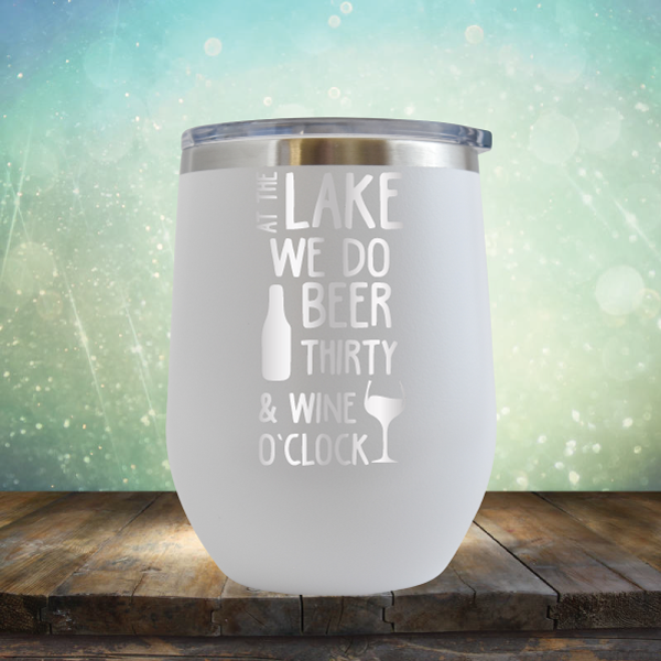 At the Lake We Do Beer Thirty &amp; Wine&#39;O Clock - Stemless Wine Cup