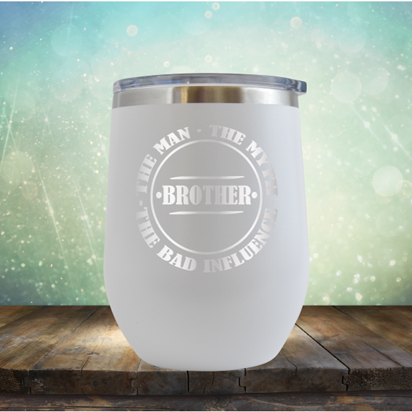 BROTHER - The Man, The Myth, The Influence - Stemless Wine Cup