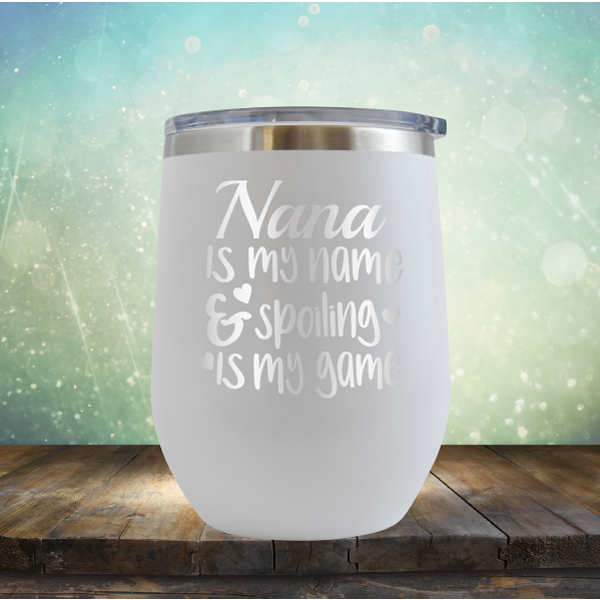 Nana is my Name &amp; Spoiling is my Game - Stemless Wine Cup