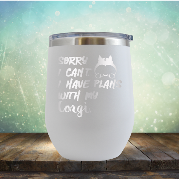 Sorry I Can&#39;t. I have Plans with my Corgi - Stemless Wine Cup